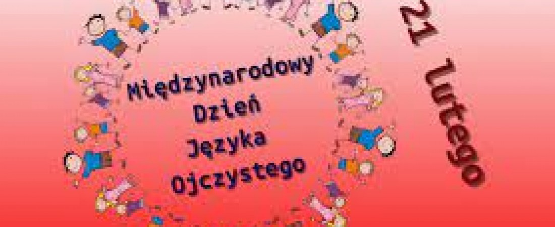 21 lutego - Międzynarodowy Dzień Języka Ojczystego