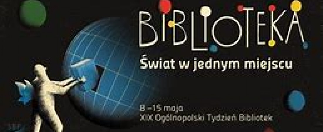 Ogólnopolski Tydzień Bibliotek  8-15 maja pod hasłem: „Moja, Twoja, Nasza – BIBLIOTEKA!”